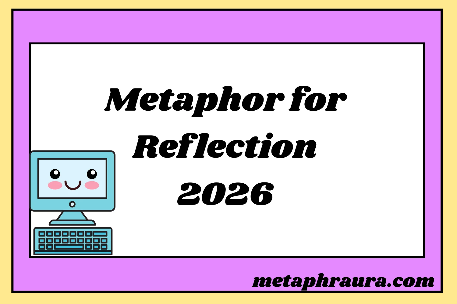 Metaphor for Reflection 2026