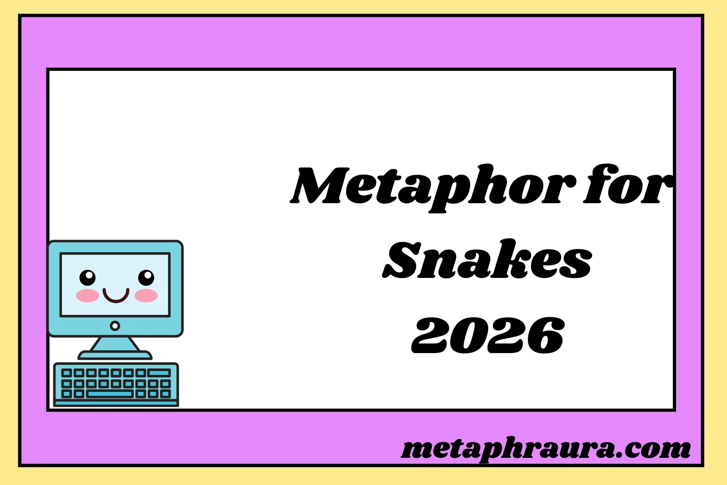 Metaphor for Snakes 2026