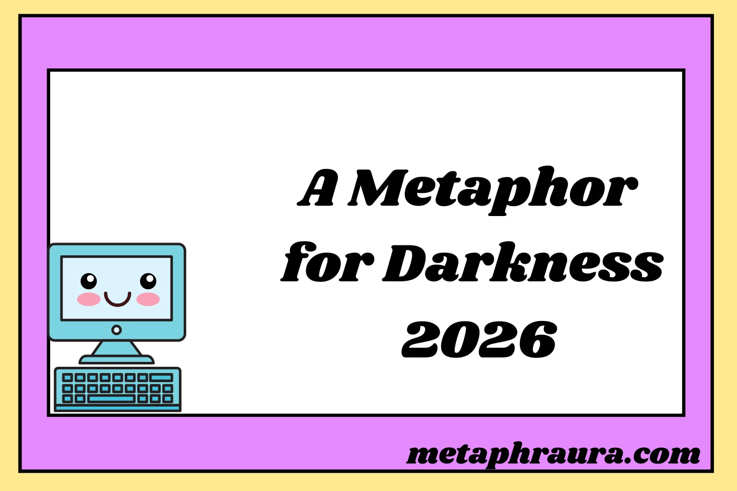 A Metaphor for Darkness 2026