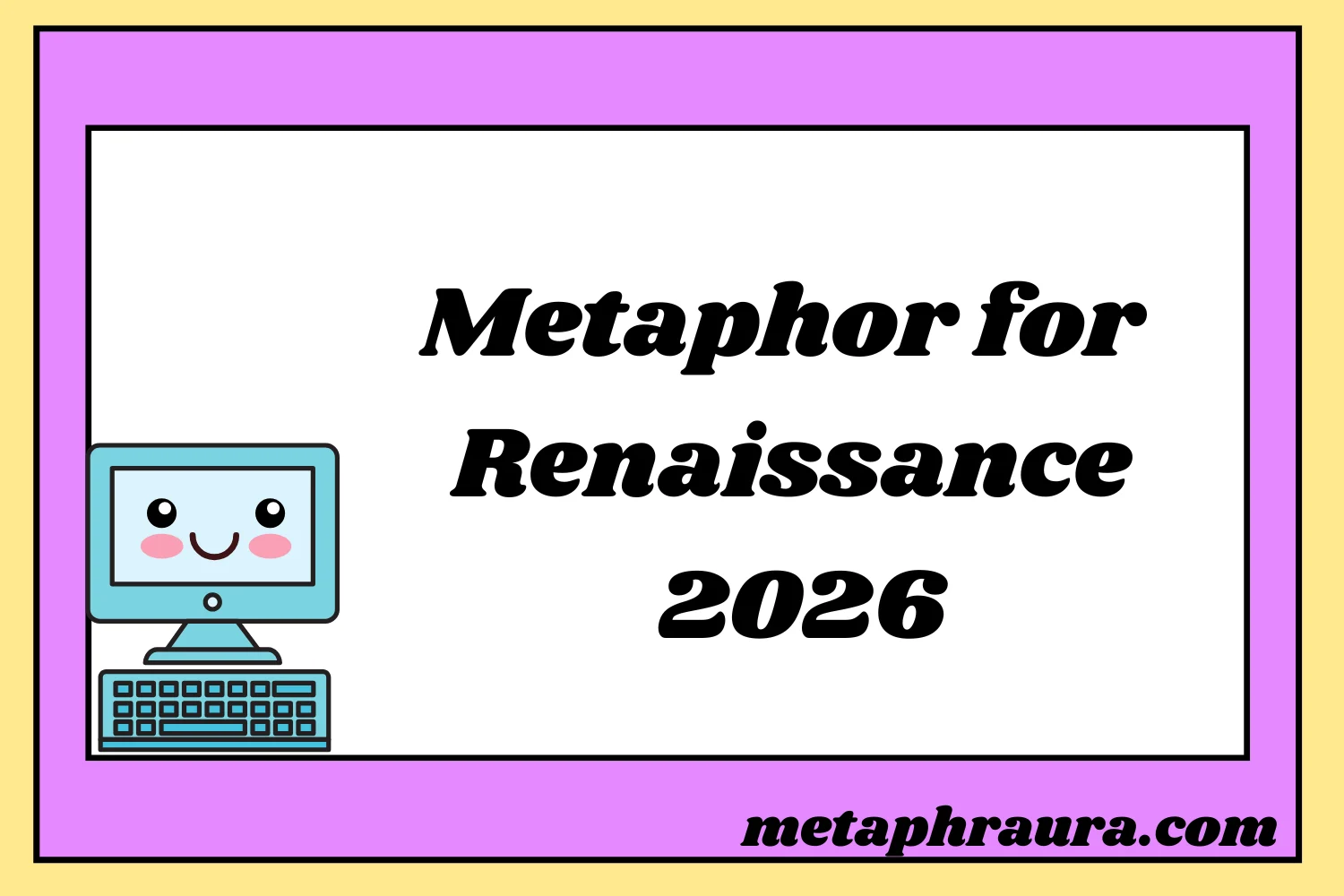 Metaphor for Renaissance 2026