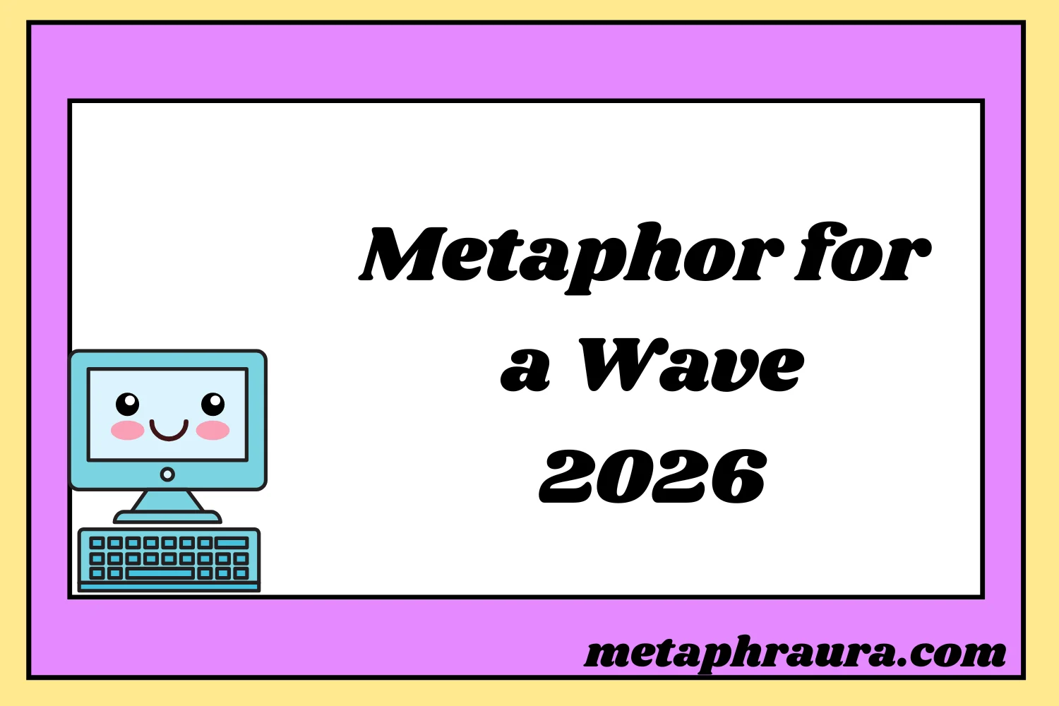 Metaphor for a Wave 2026
