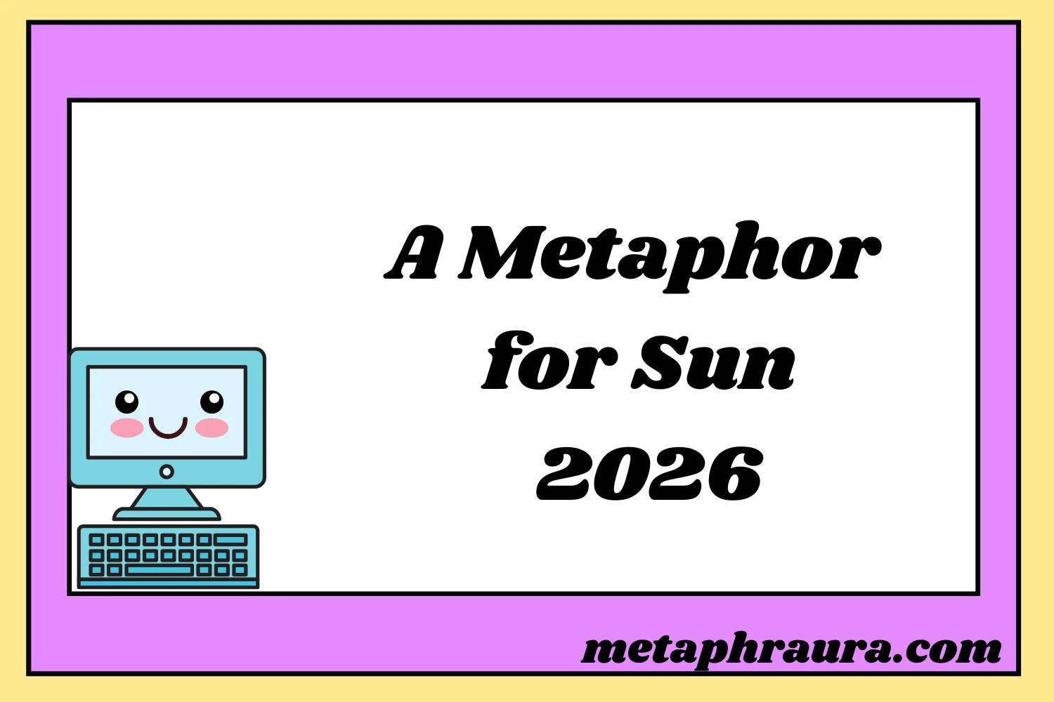 A Metaphor for Sun 2026