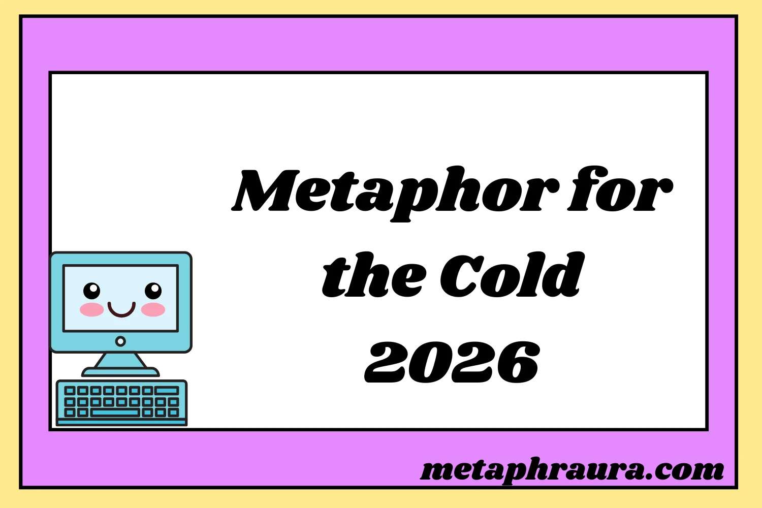 Metaphor for the Cold 2026