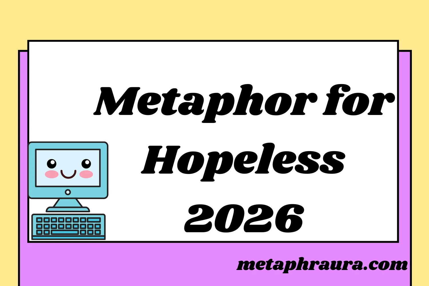 Metaphor for Hopeless 2026