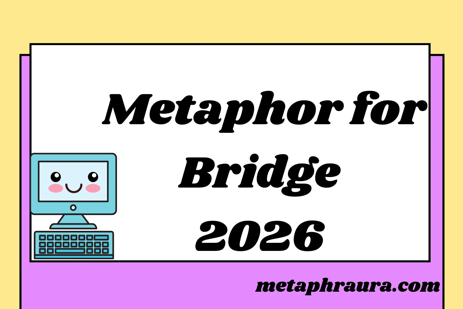 Metaphor for Bridge 2026