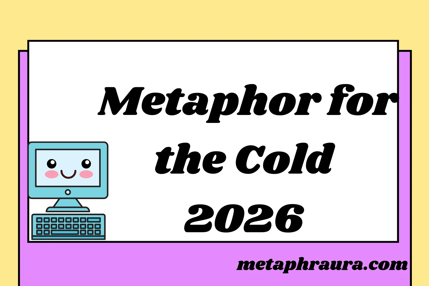 Metaphor for the Cold 2026