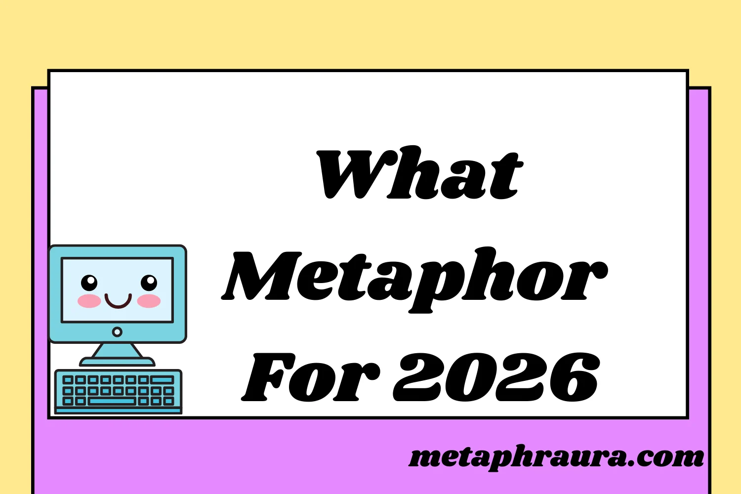 What Is the Metaphor For 2026