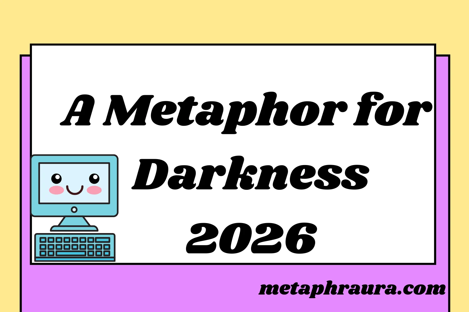 A Metaphor for Darkness 2026