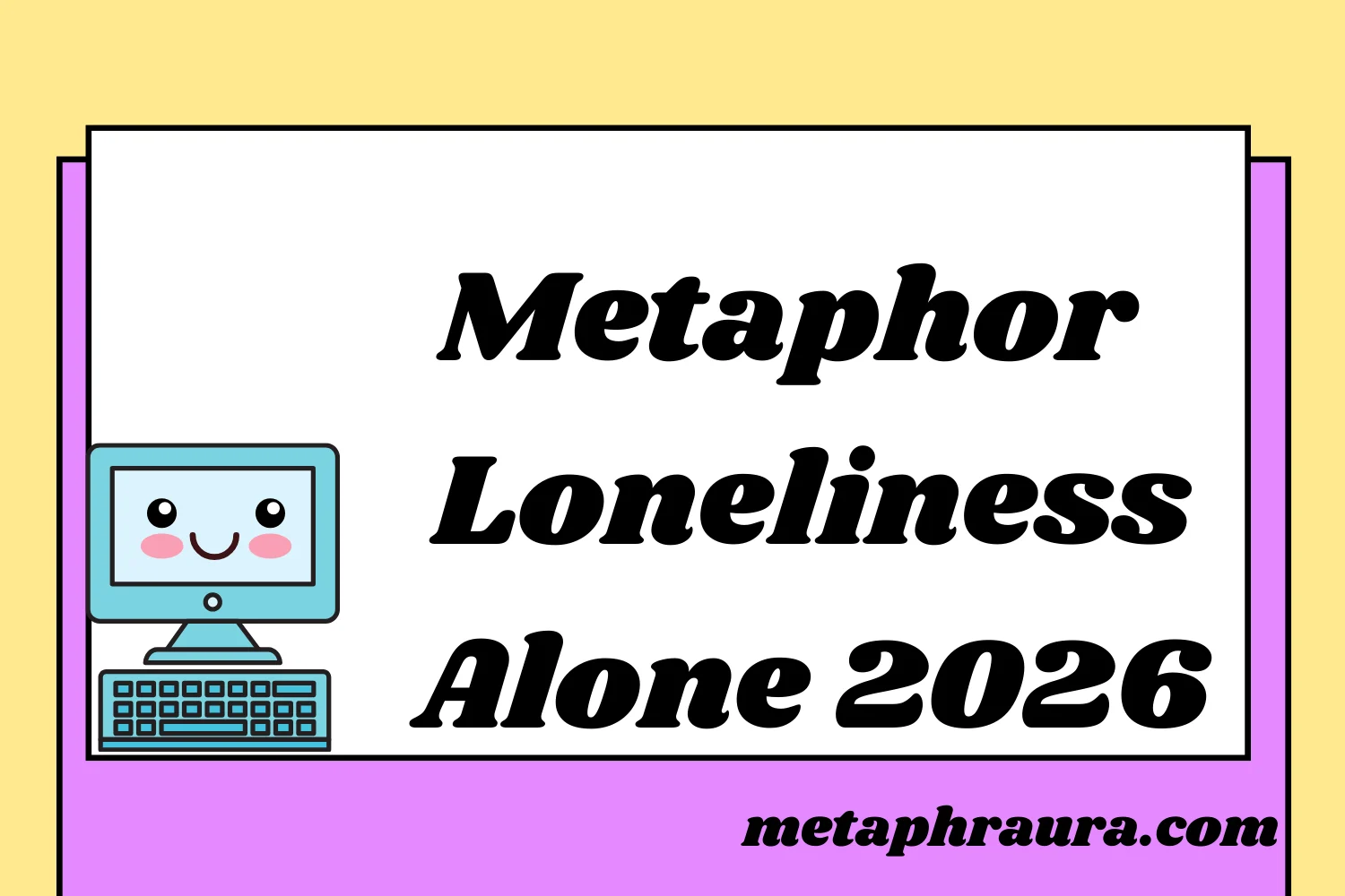 Metaphor for Loneliness Alone 2026