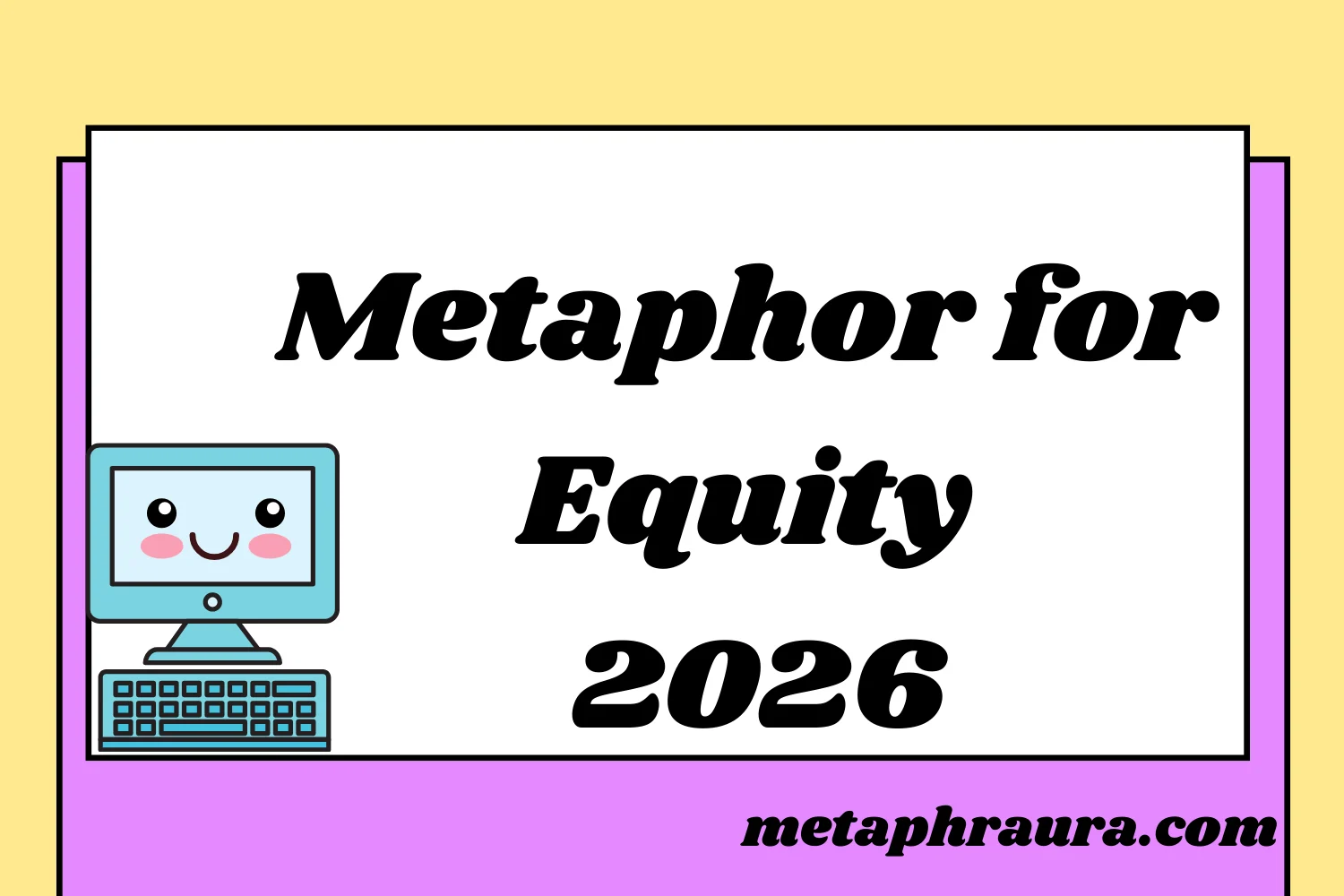 Metaphor for Equity 2026