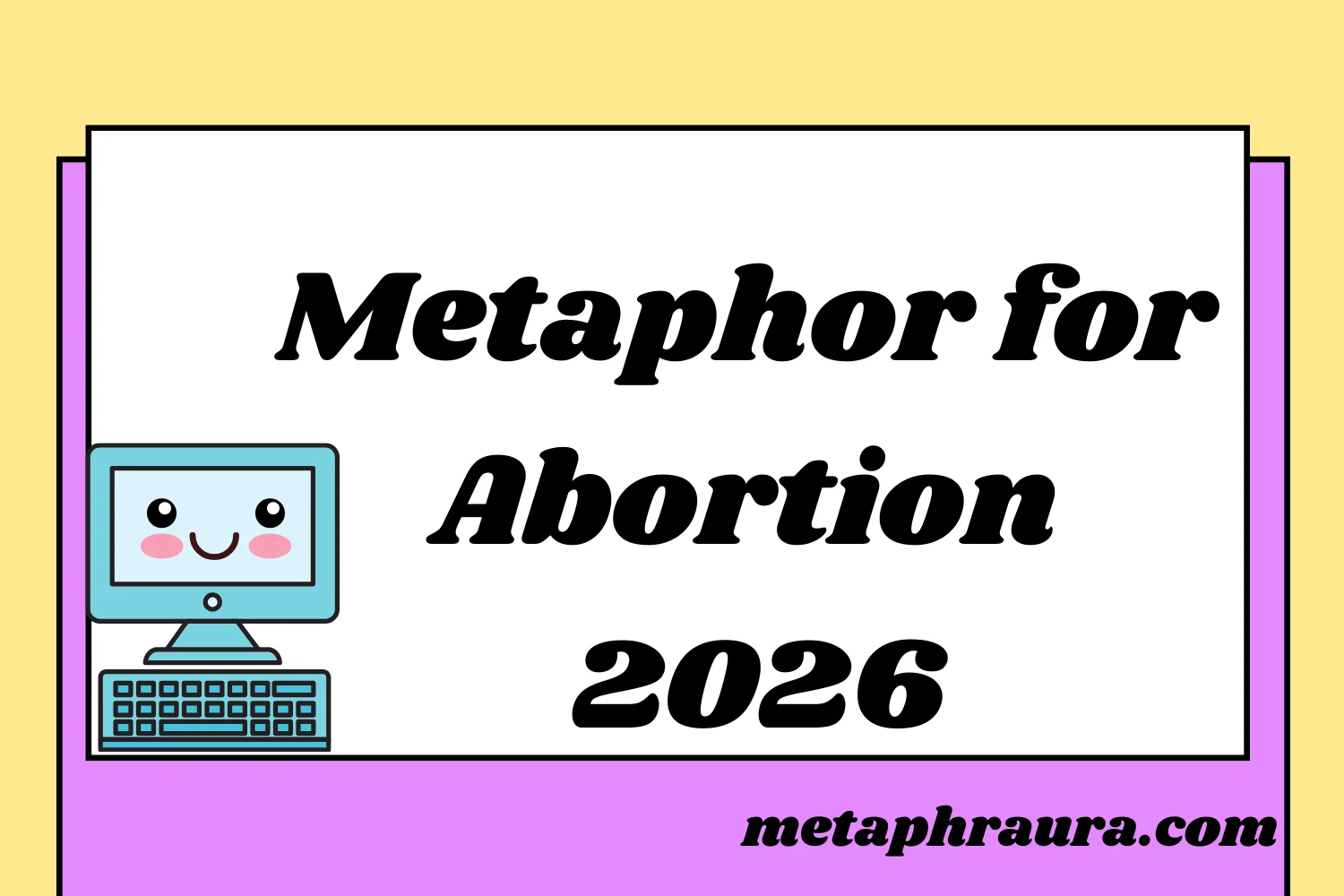 Metaphor for Abortion 2026