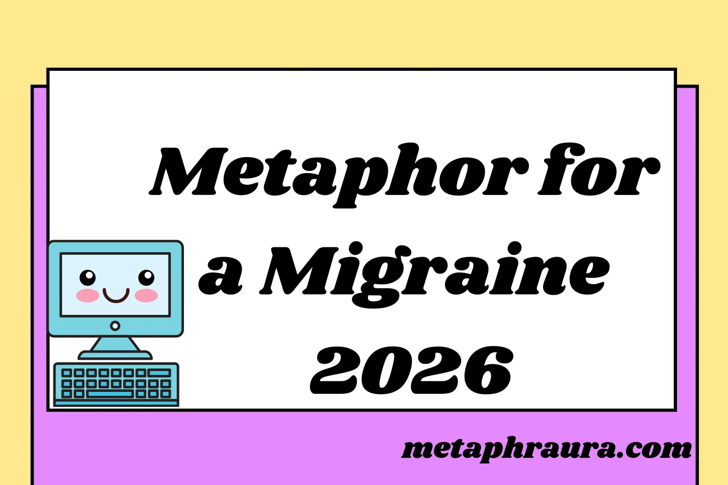 Metaphor for a Migraine 2026