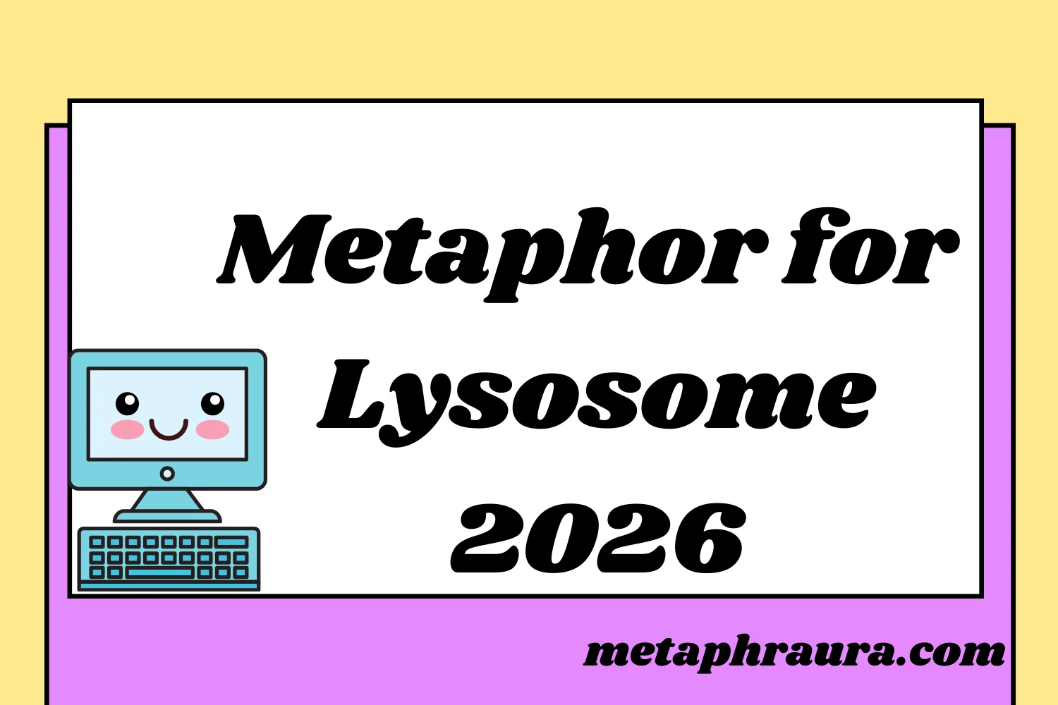 Metaphor for Lysosome-the 2026
