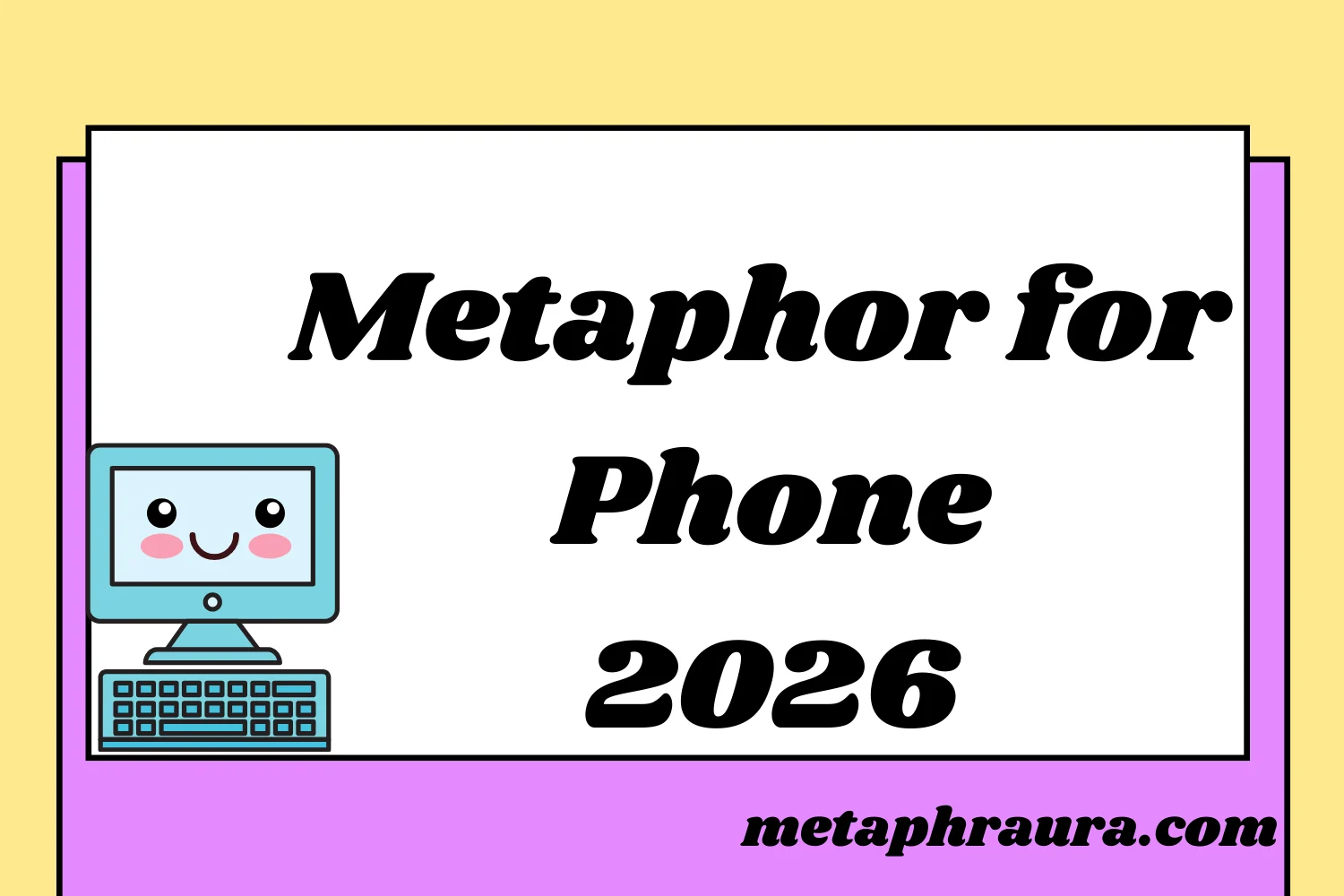 Metaphor for Phone 2026