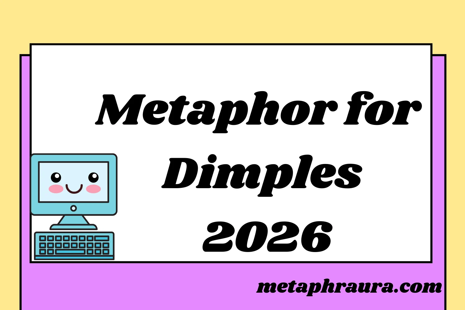 Metaphor for Dimples 2026
