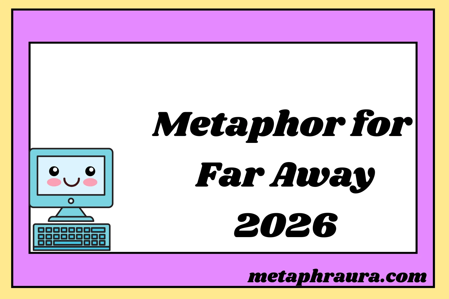 Metaphor for Far Away 2026