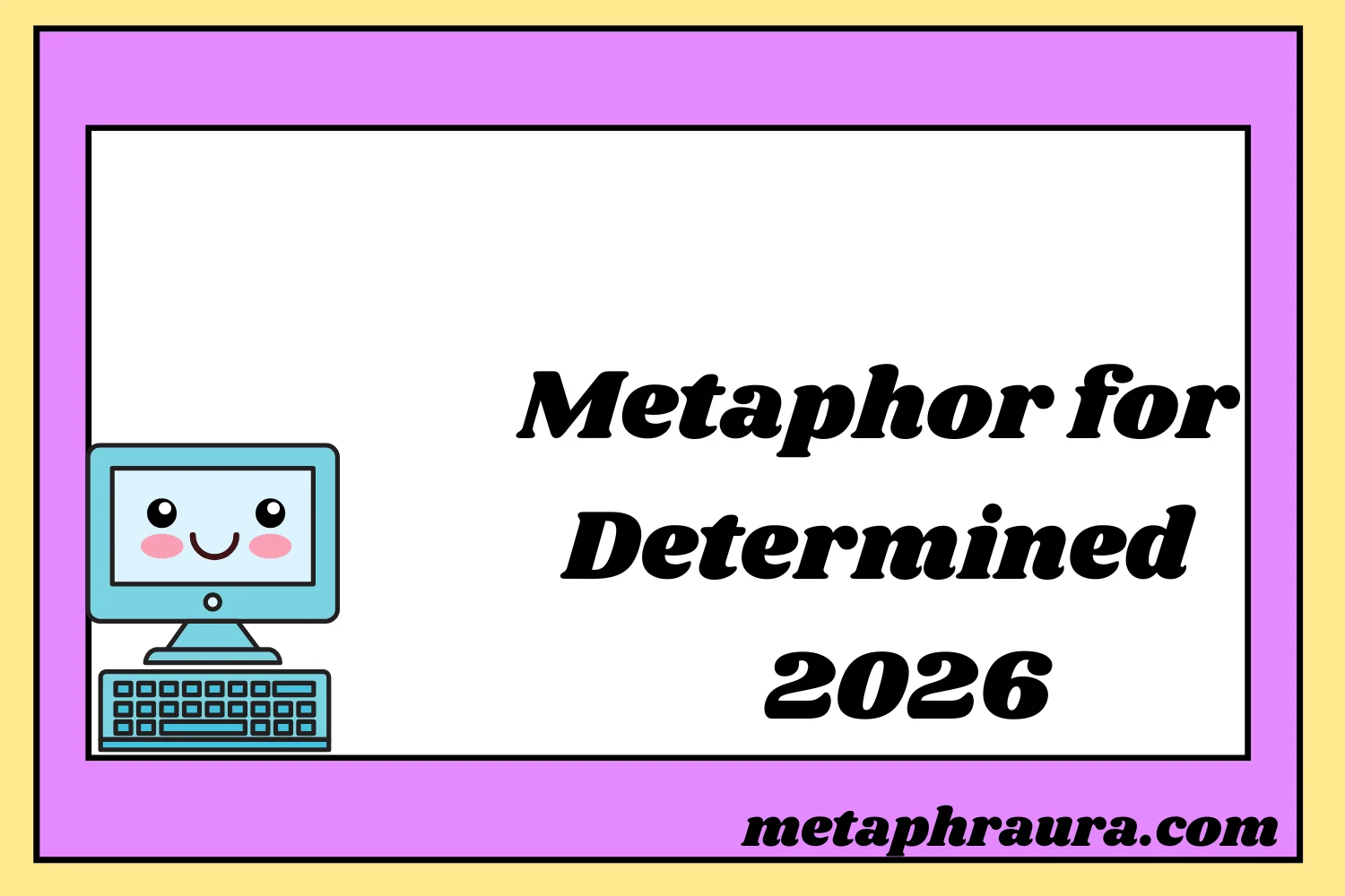 Metaphor for Determined 2026