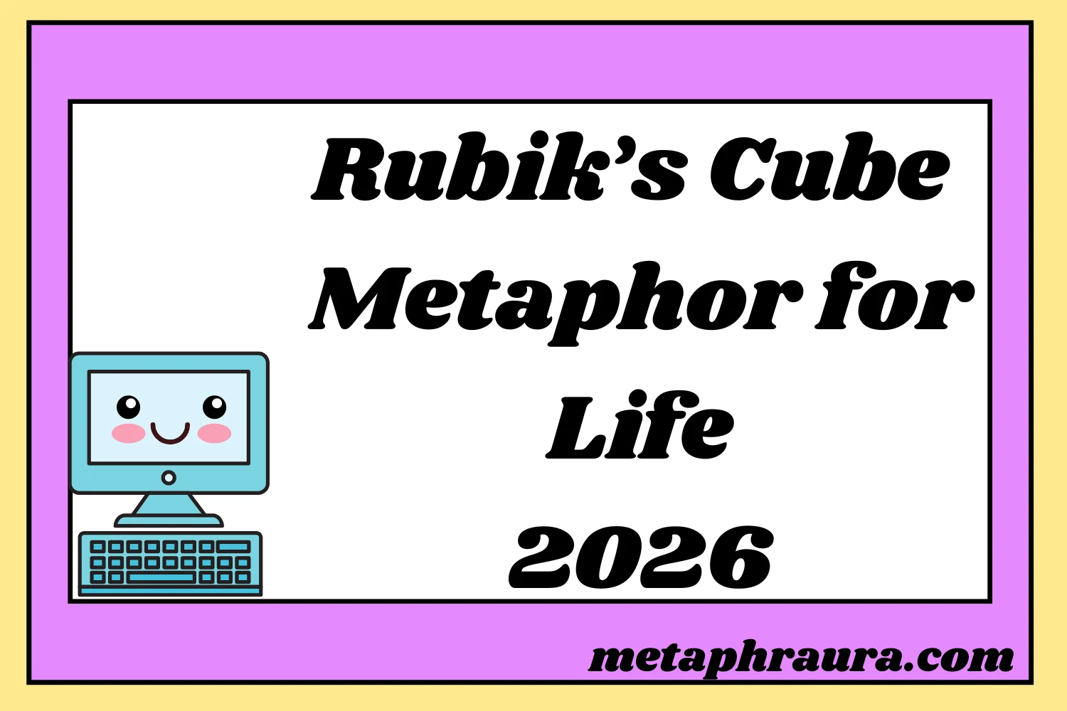 Rubik’s Cube Metaphor for Life 2026