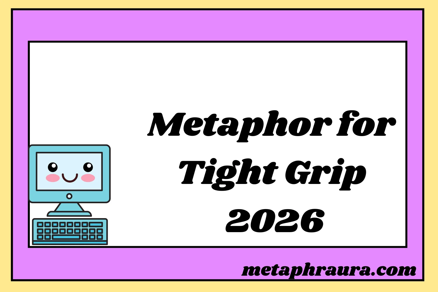 Metaphor for Tight Grip 2026