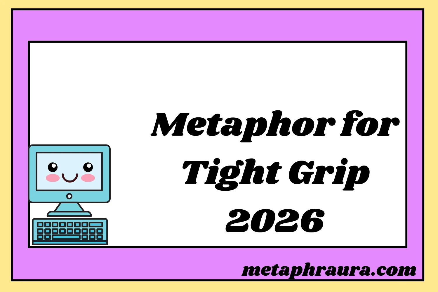 Metaphor for Tight Grip 2026
