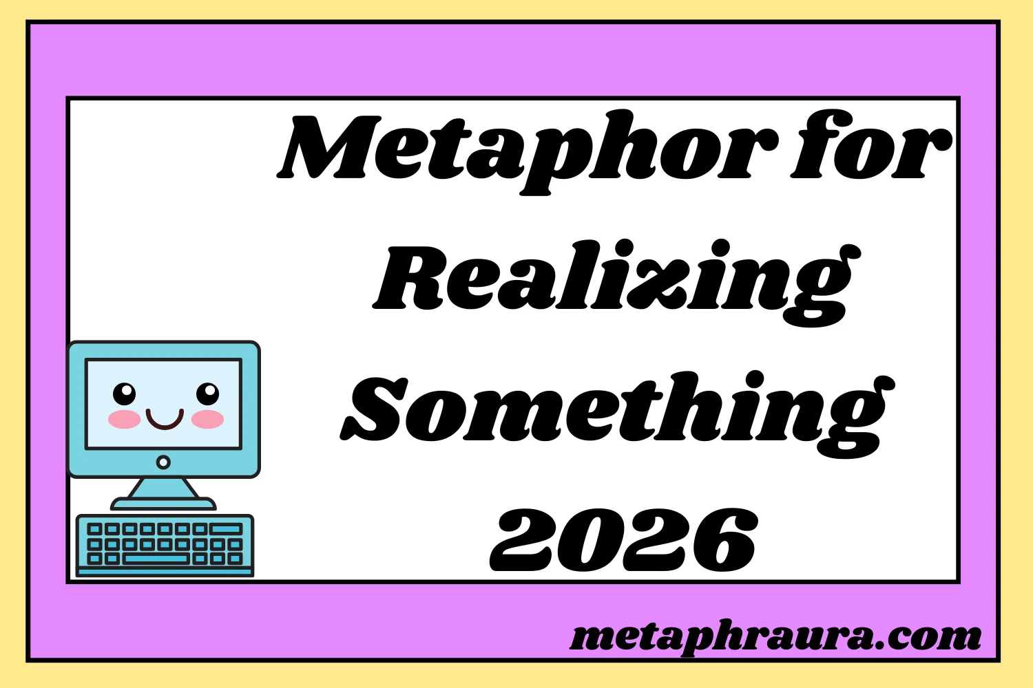 Metaphor for Realizing Something 2026