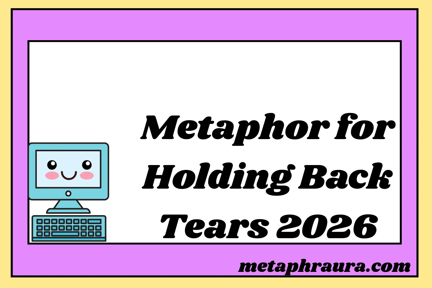 Metaphor for Holding Back Tears 2026