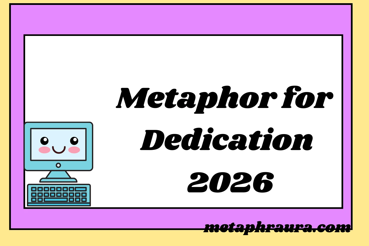 Metaphor for Dedication 2026