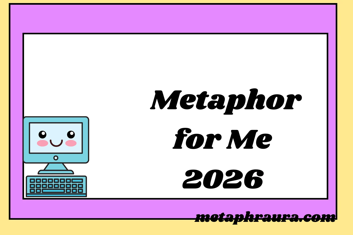 Make a Metaphor for Me 2026