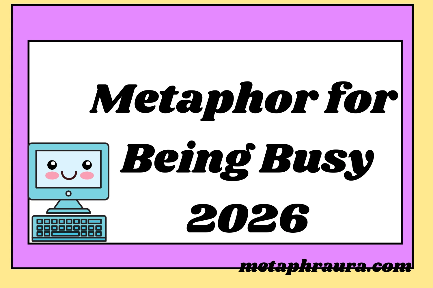 Metaphor for Being Busy 2026