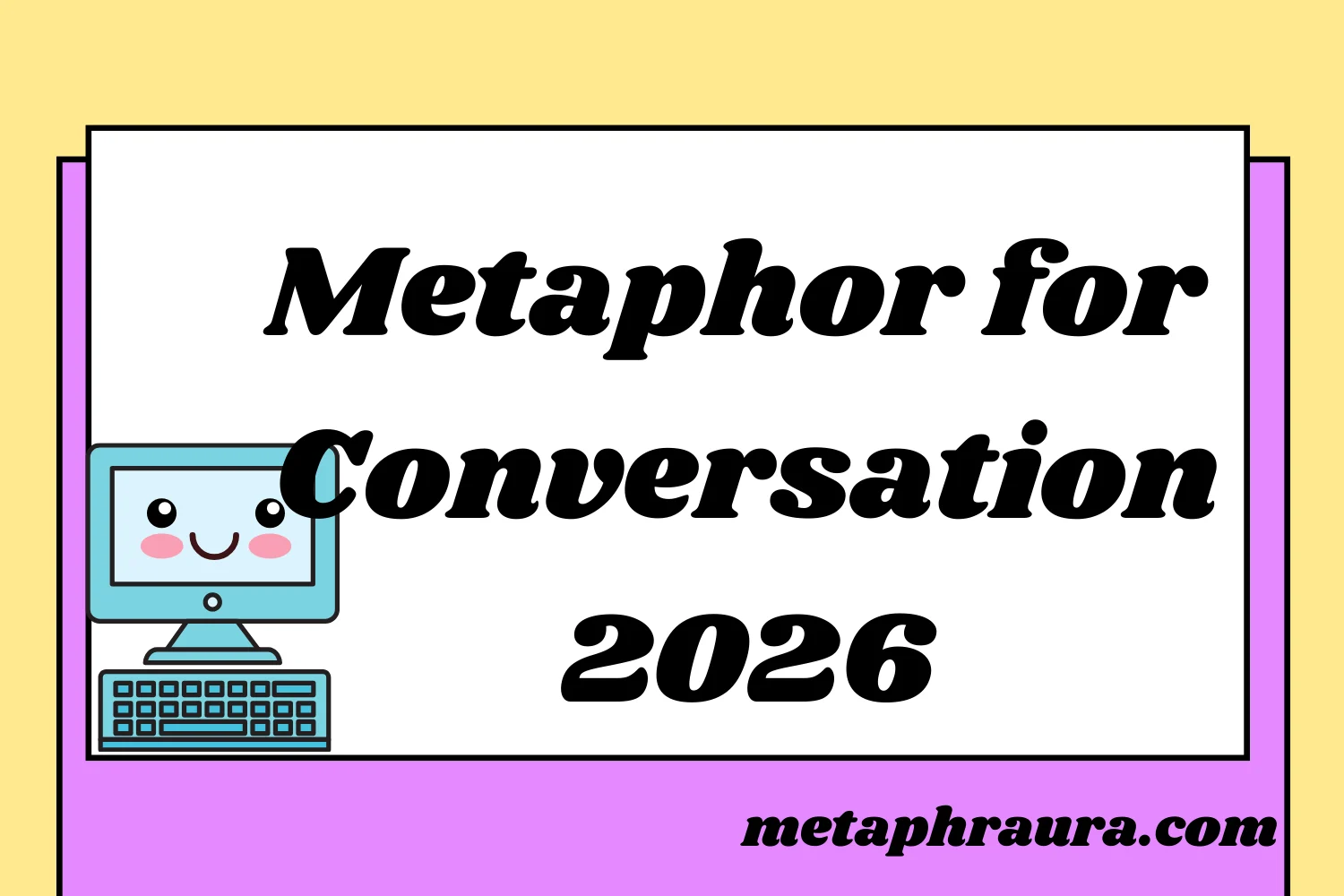 Metaphor for Conversation 2026