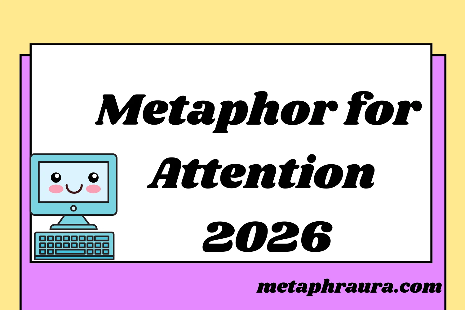 Metaphor for Attention 2026