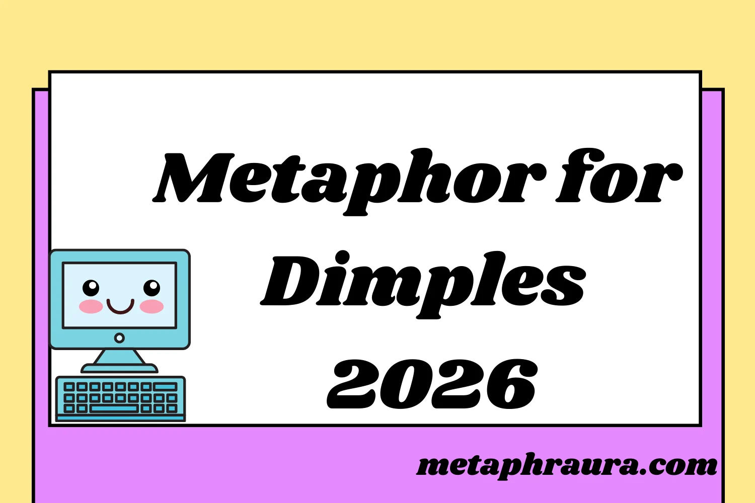 Metaphor for Dimples 2026