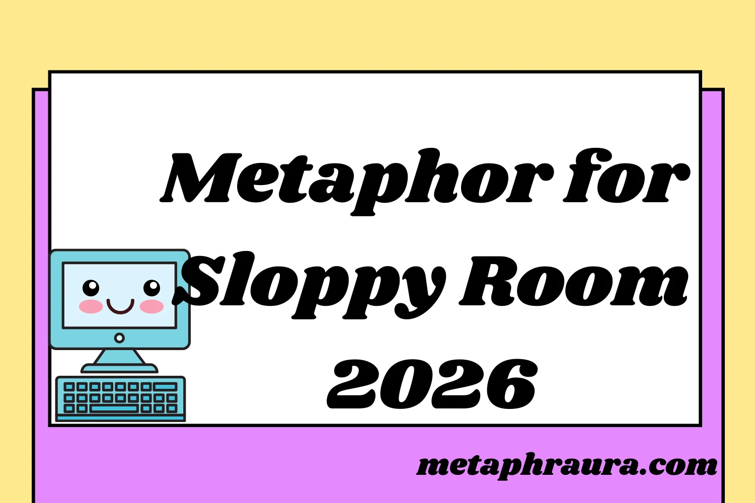 Metaphor for Sloppy Room 2026