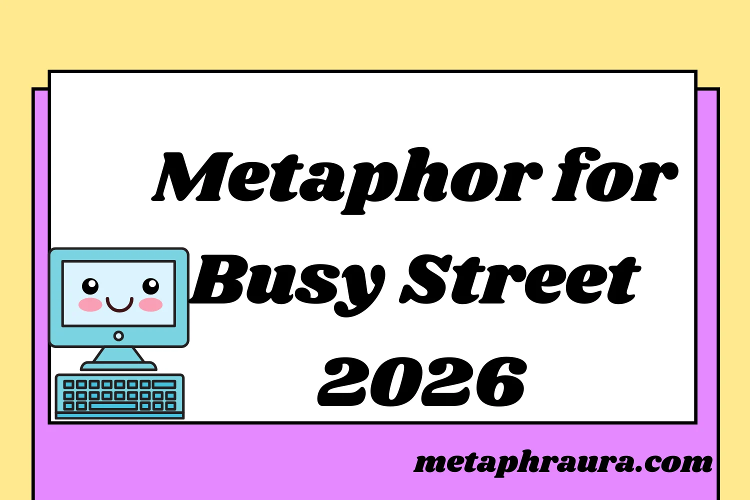 Metaphor for Busy Street 2026