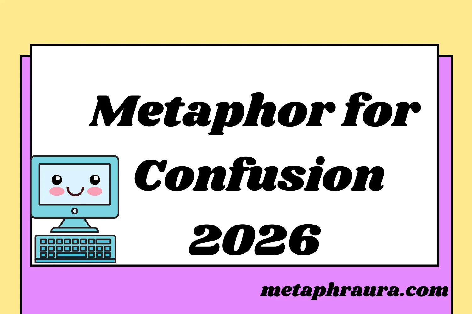 Metaphor for Confusion Examples 2026