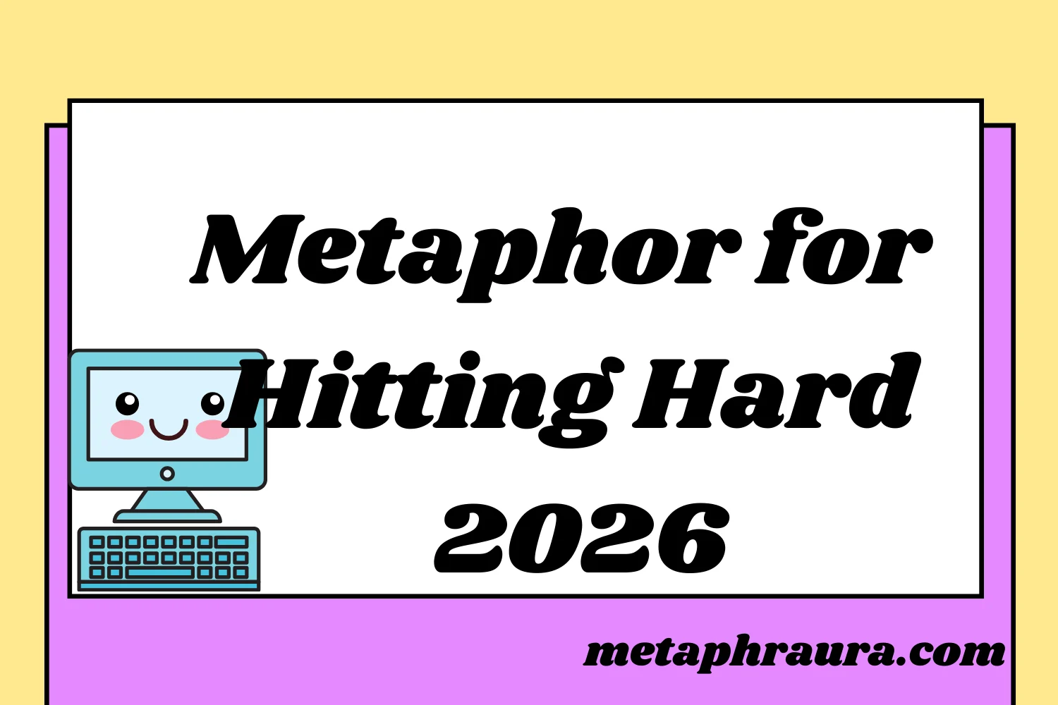 Metaphor for Hitting Hard 2026