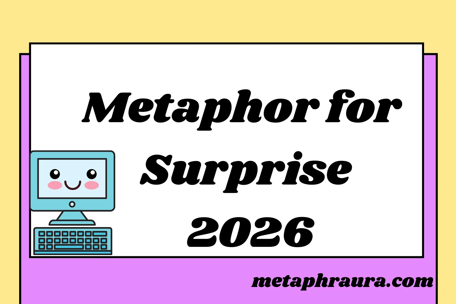 Metaphor for Surprise 2026
