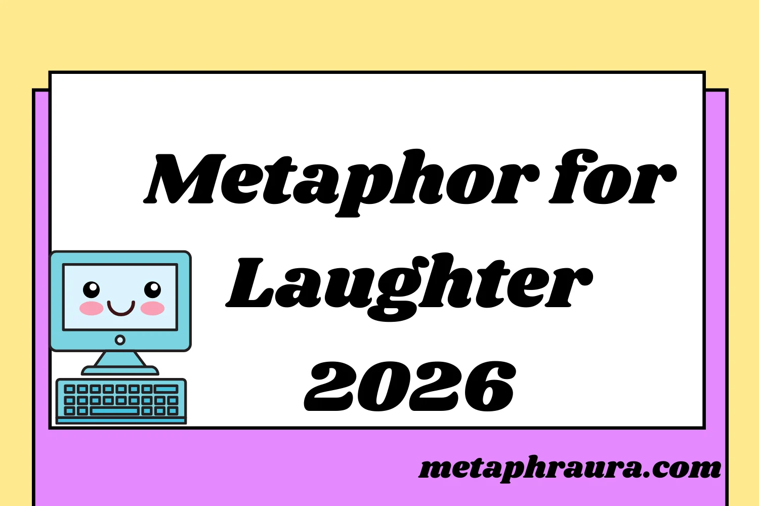 Metaphor for Laughter 2026