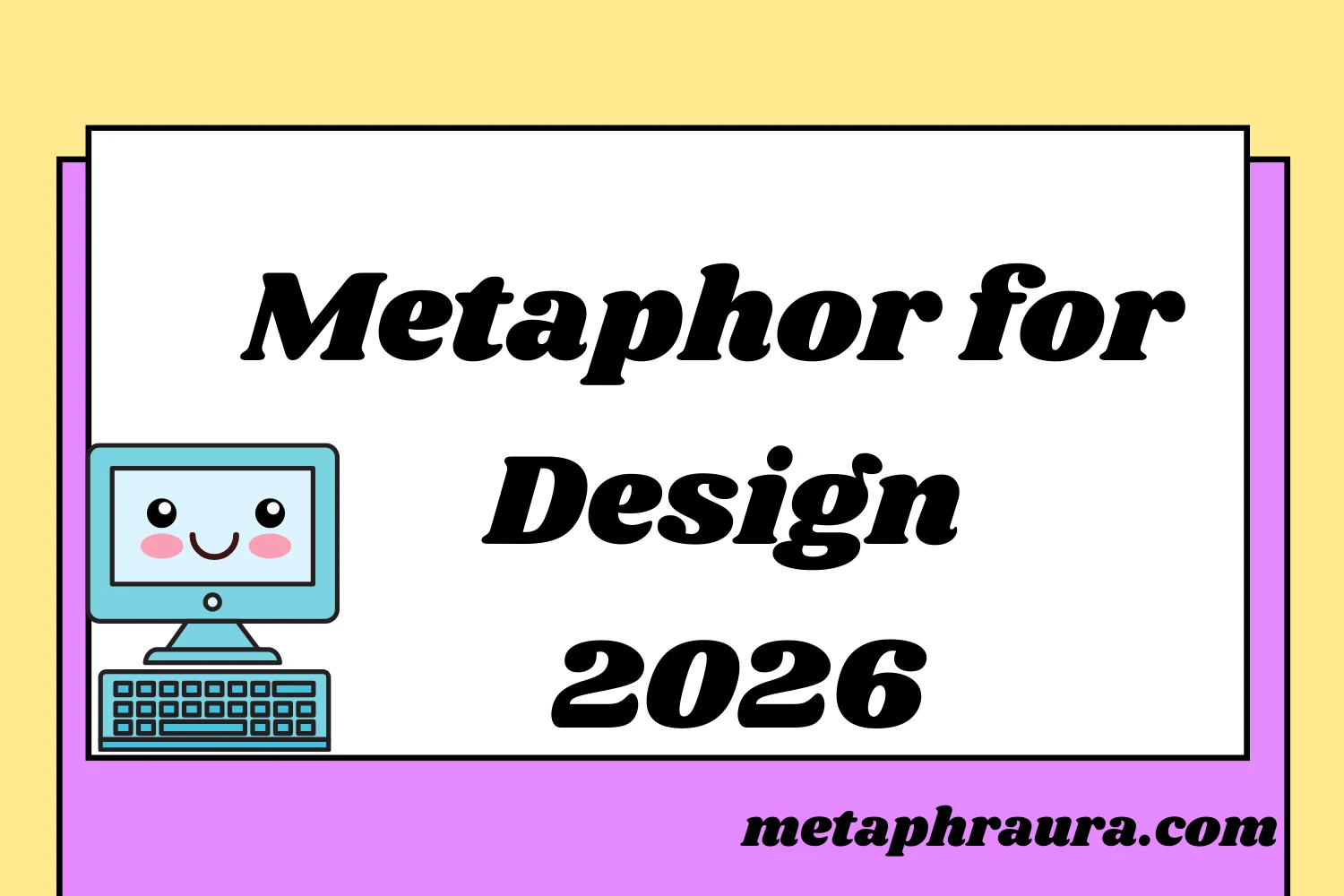 Metaphor for Design 2026