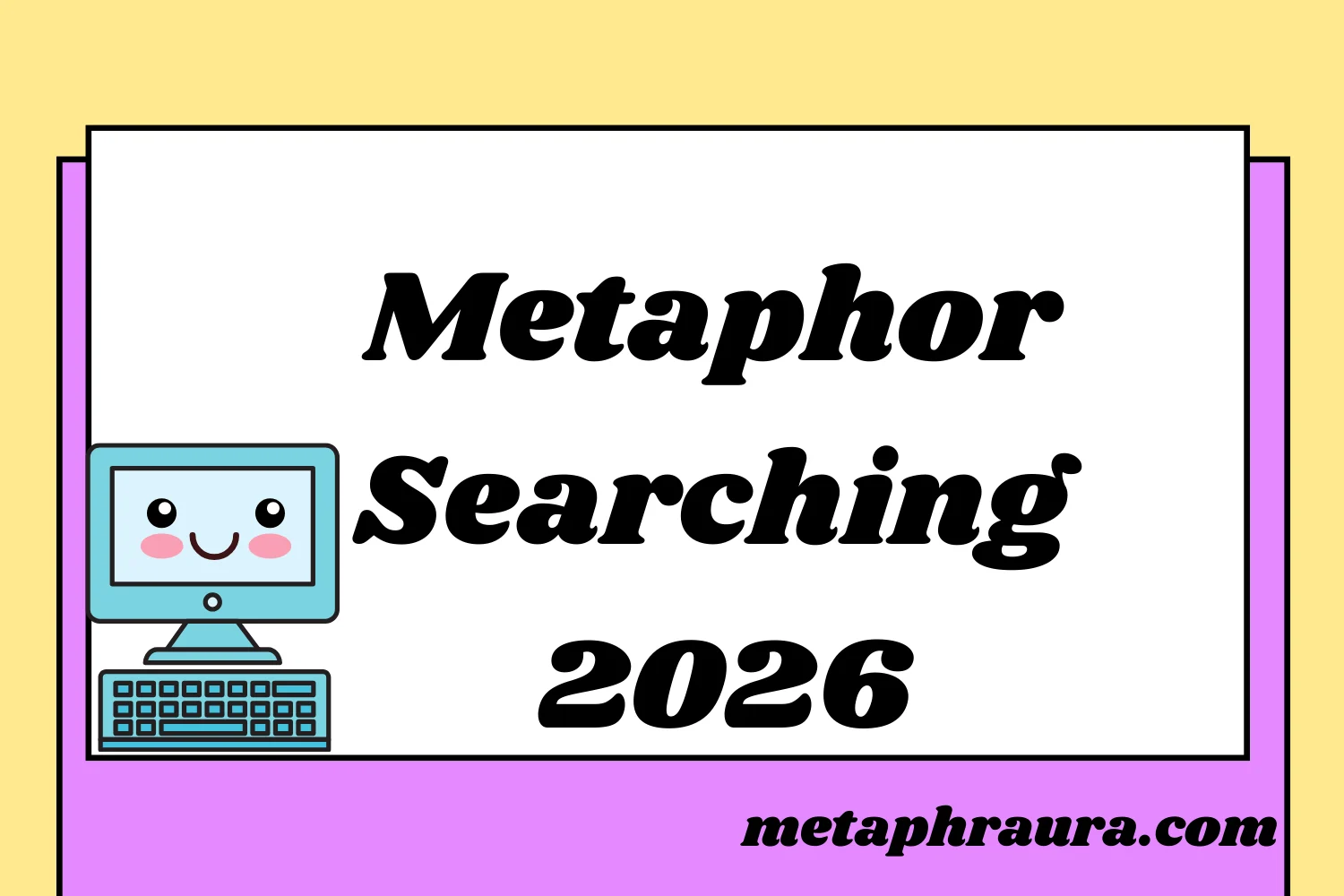 Metaphor Searching 2026