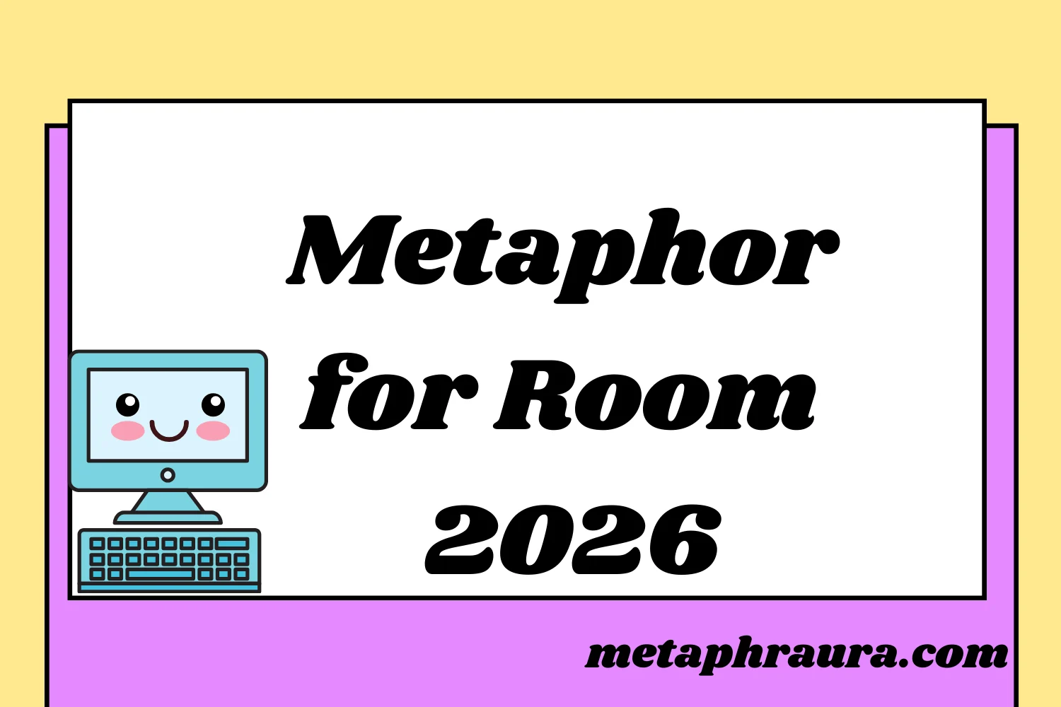 Metaphor for Room 2026