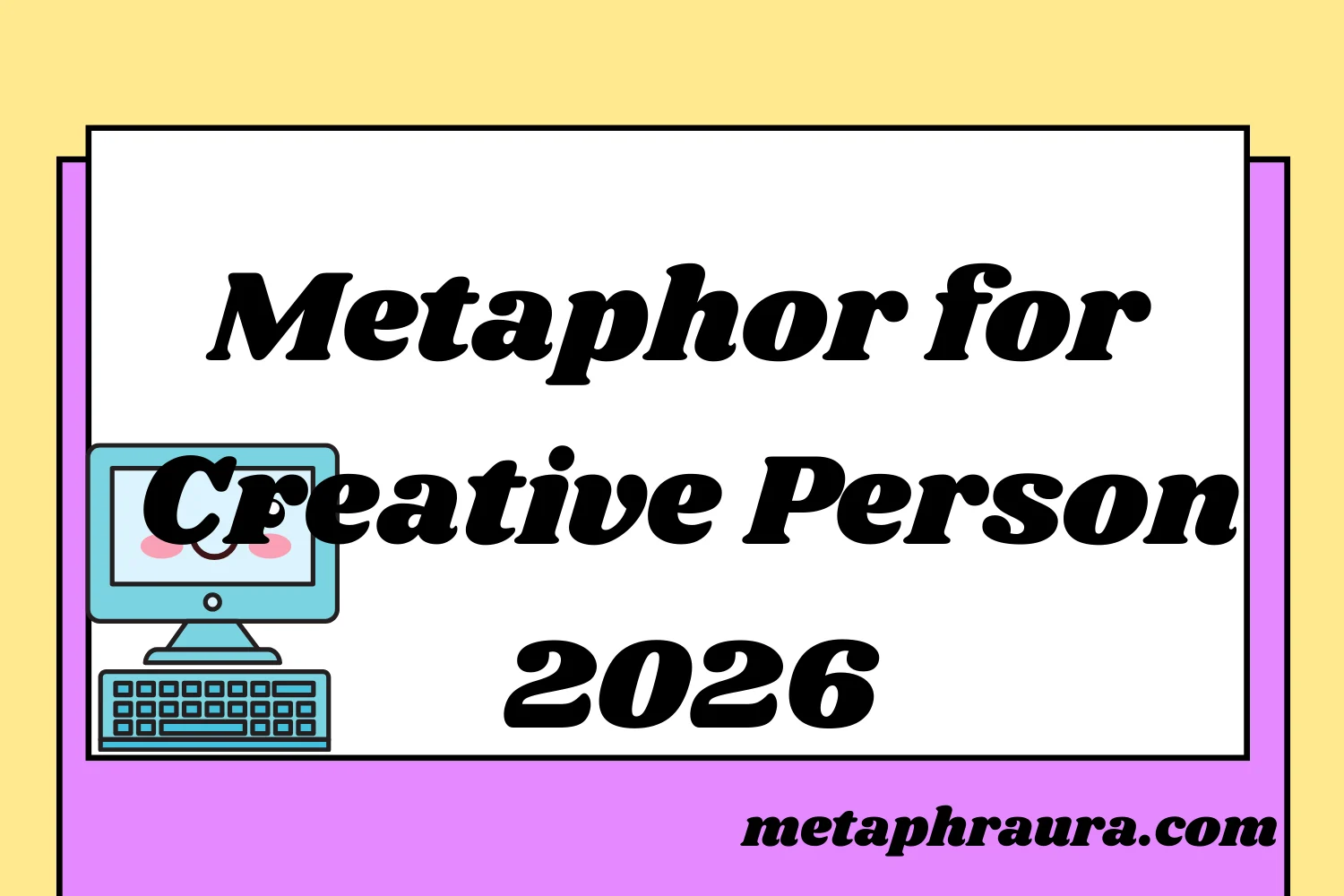 Metaphor for Creative Person 2026