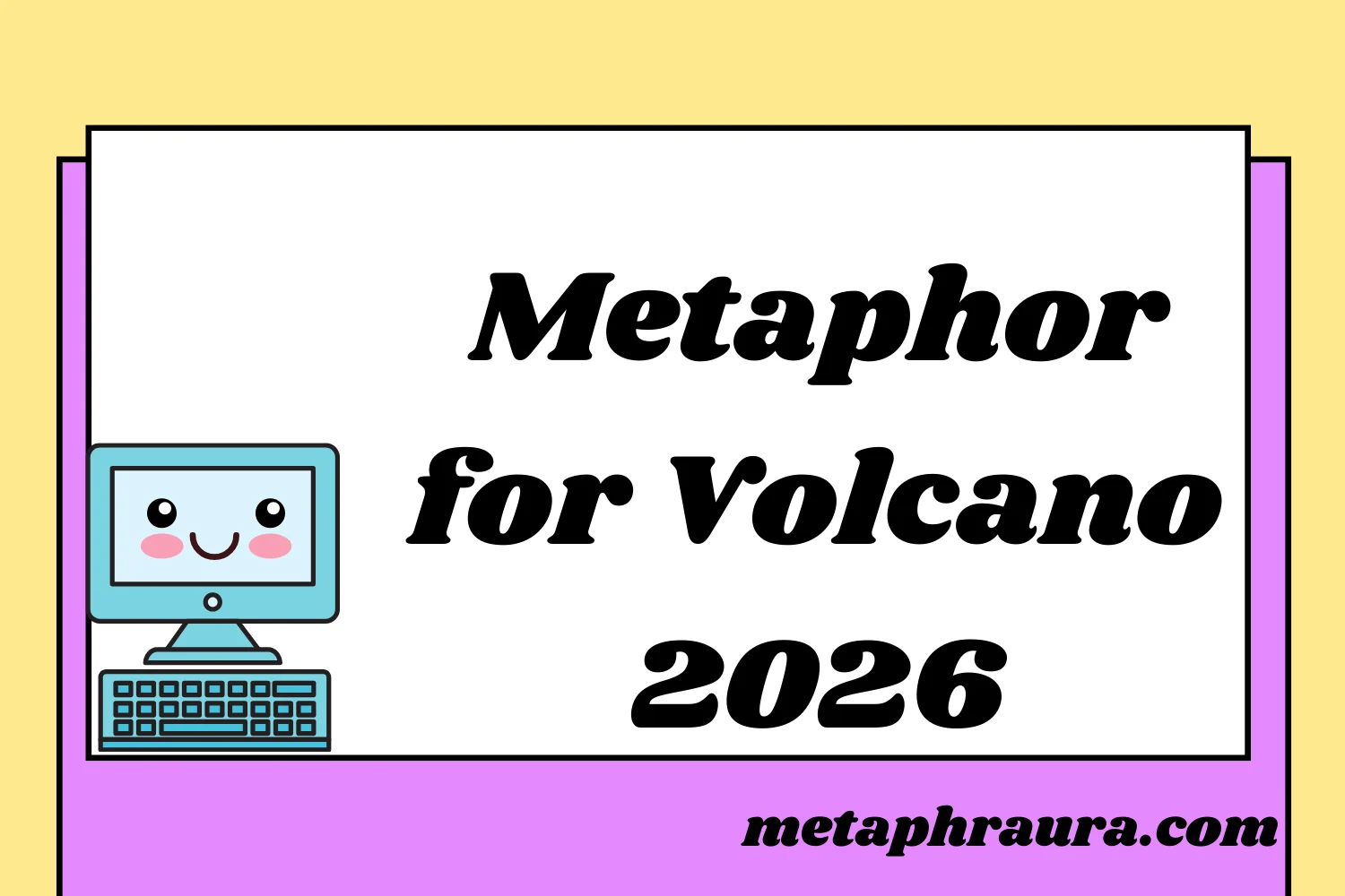 Metaphor for Volcano 2026