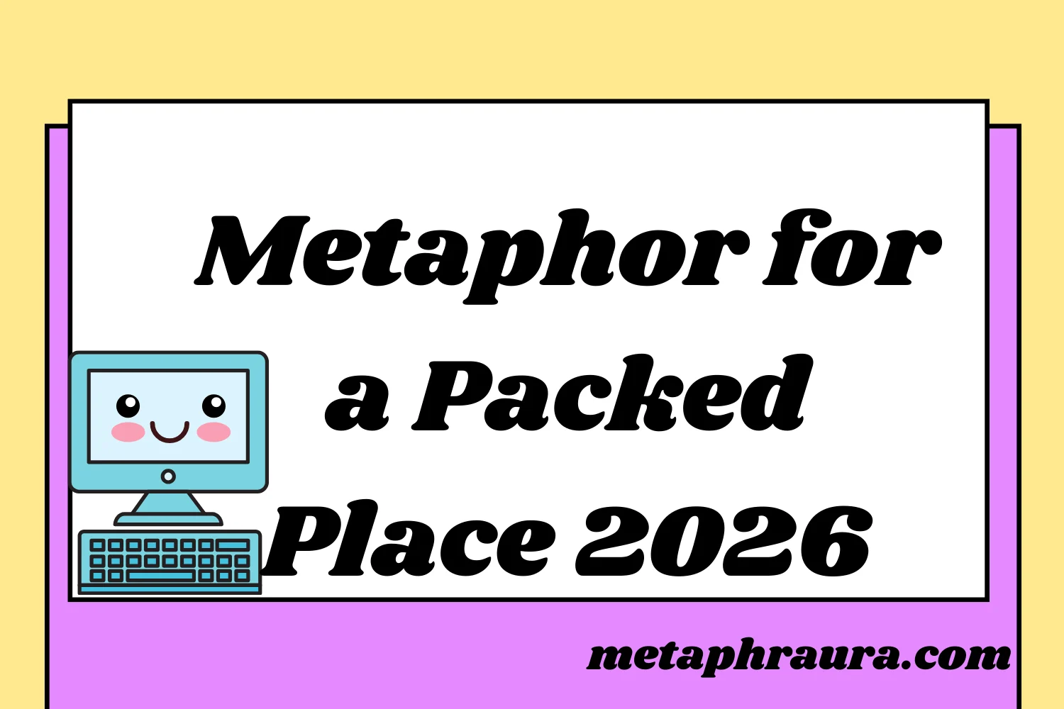 Metaphor for a Packed Place 2026