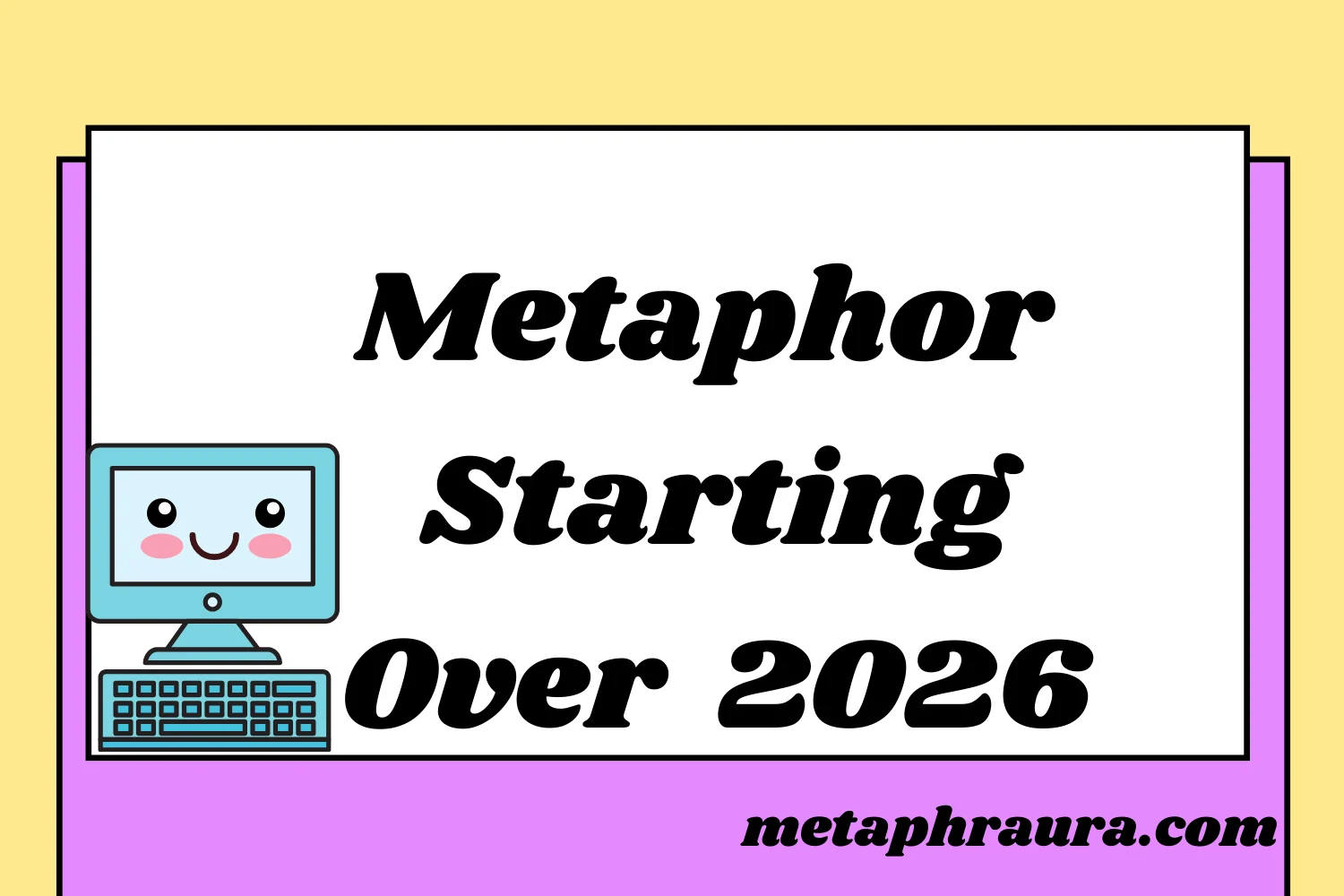 Metaphor Starting Over 2026