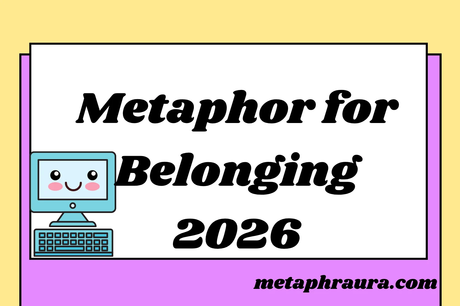 Metaphor for Belonging 2026