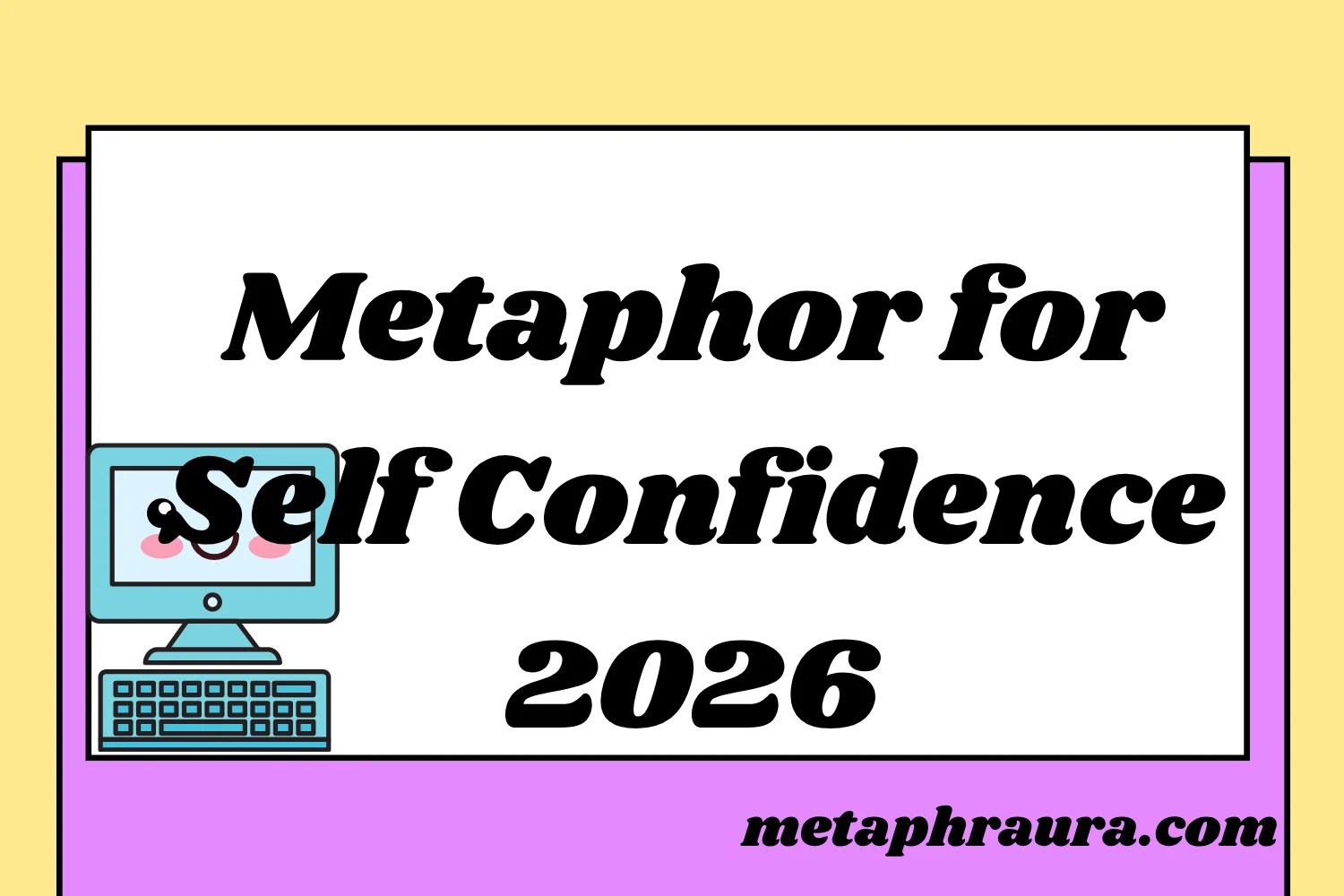 Metaphor for Self Confidence 2026