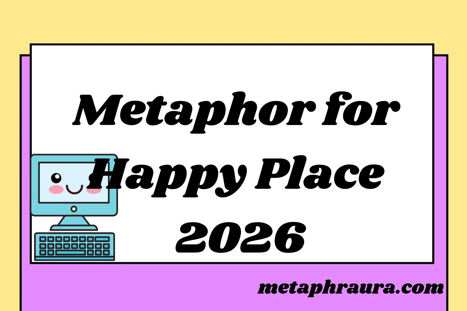 Metaphor for Happy Place 2026