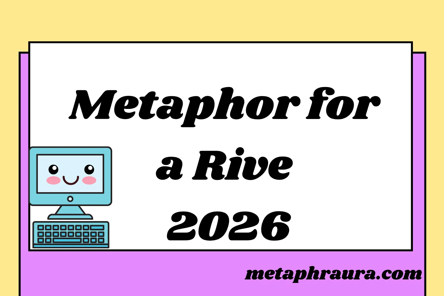 Metaphor for a Rive 2026