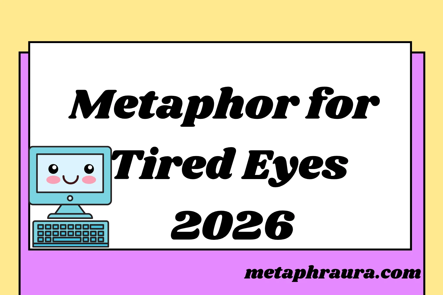 Metaphor for Tired Eyes 2026